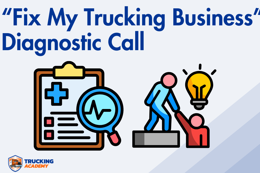“Fix My Trucking Business” Diagnostic Call