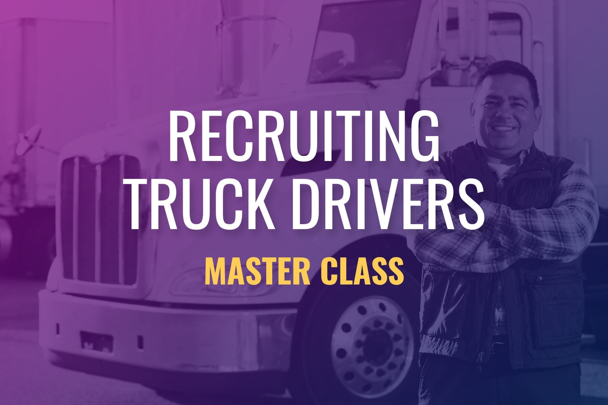 Truck Driver Recruiting Course: From Empty Seats to Full Trucks MASTER CLASS