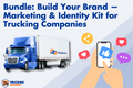 Bundle: Build Your Brand — Marketing & Identity Kit for Trucking Companies